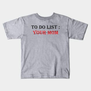 To Do List Your Mom Kids T-Shirt